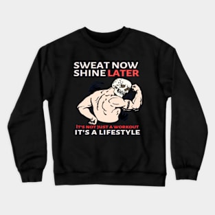 Sweat Now Shine Later Crewneck Sweatshirt